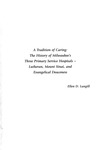 A Tradition of Caring: The History of Milwaukee's Three Primary Service Hospitals - Lutheran, Mount Sinai, and Evangelical Deaconess, 1999 by Ellen D. Langill