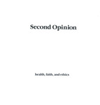 Second opinion: Health, Faith, and Ethics, 1987, V5, July