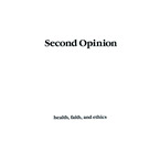 Second opinion: Health, Faith, and Ethics, 1988, V7, March by Advocate Aurora Health