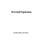 Second opinion: Health, Faith, and Ethics, 1988, V8, July