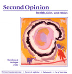 Second opinion: Health, Faith, and Ethics, 1990, V14, July