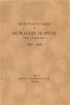 Seventy-Five Years of Milwaukee Hospital, "The Passavant", 1863-1938 by Advocate Aurora Health