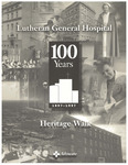 Lutheran General Hospital 100 Years Heritage Walk: 1897-1997 by Advocate Aurora Health