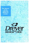 History of the Dreyer Medical Clinic, 1905-1985 by Harry Y. Greeley M.D.