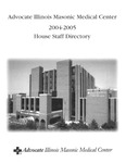 Illinois Masonic Medical Center House Staff Directory, 2004-2005 by Advocate Health - Midwest