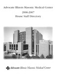 Illinois Masonic Medical Center House Staff Directory, 2006-2007 by Advocate Health - Midwest
