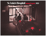 St. Luke's Hospital Annual Report, 1970 by Advocate Aurora Health