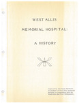 West Allis Memorial Hospital: A History, 1986 by Advocate Aurora Health